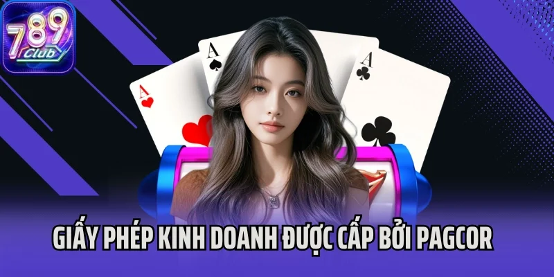 Giấy phép kinh doanh được cấp bởi PAGCOR