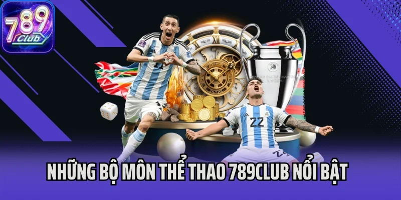 Những bộ môn thể thao 789Club nổi bật