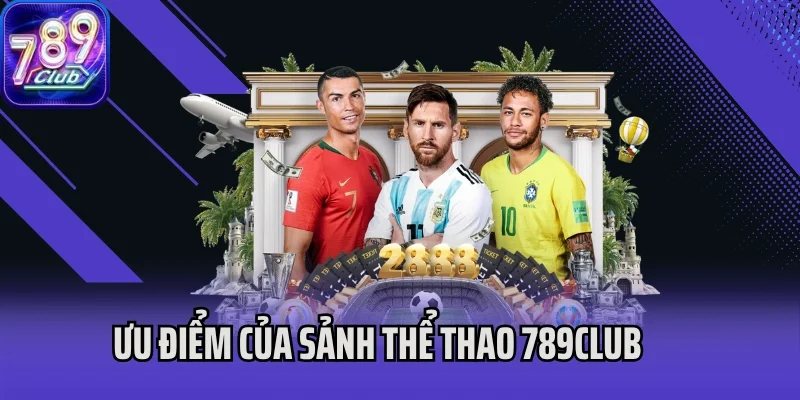 Ưu điểm của sảnh thể thao 789Club